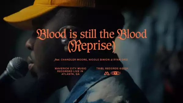 Maverick City – The Blood Is Still The Blood (Reprise) Ft. Chandler Moore, Nicole Binion & Ryan Ofei