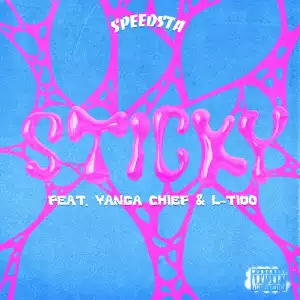 DJ Speedsta Ft. Yanga Chief & L-Tido – Sticky