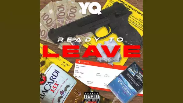 YQ - Ready To Leave
