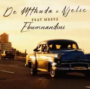 De Mthuda & Njelic – Ebumnandini Ft. Mkeyz