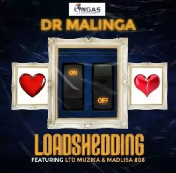 Dr Malinga – LoadShedding ft LTD Muzika & Madlisa 808