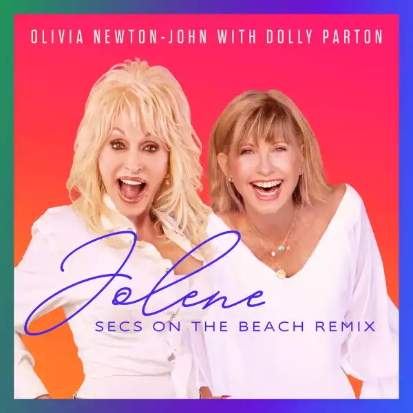 Olivia Newton-John, Dolly Parton & secs on the beach – Jolene (secs on the beach Remix / Radio Edit)