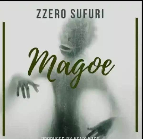 Zzero Sufuri – Magoe