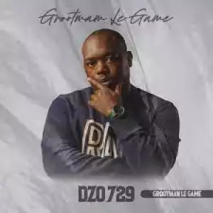 Dzo 729 – Grootman Le Game (Album)
