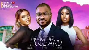 Rejected Husband (2024 Nollywood Movie)