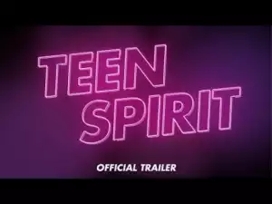 Teen Spirit (2018) (Official Trailer)