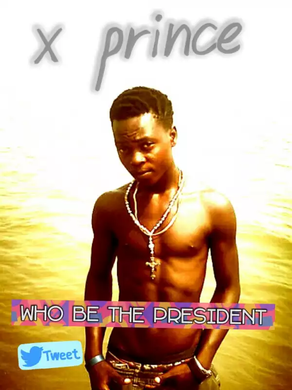 xprince - X prince.who be the president